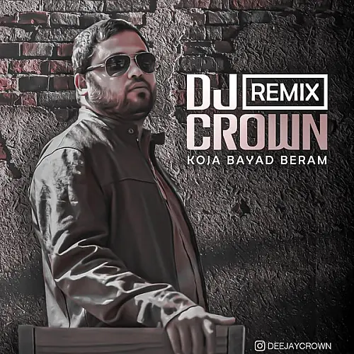 Koja Bayad Beram (dj Crown Remix) - Roozbeh Bemani